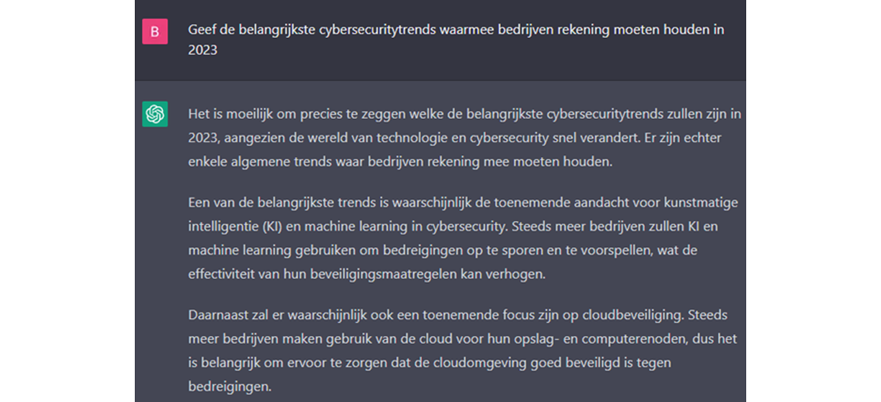 ChatGPT antwoord op de vraag: Geef de belangrijkste cybersecuritytrends waarmee bedrijven rekening moeten houden in 2023.